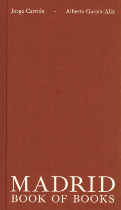 Madrid - Book Of Books - Jorge Carrion - Alberto Garcia-Alix