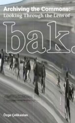 Archiving the Commons - Looking Through the Lens of bak.ma