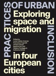 Practices of Urban Inclusion - Exploring Space and Migration in Four European Cities