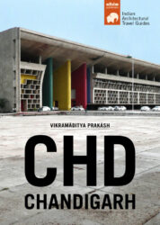 CHD-Chandigarh, Architectural Travel Guide (2nd Edition)