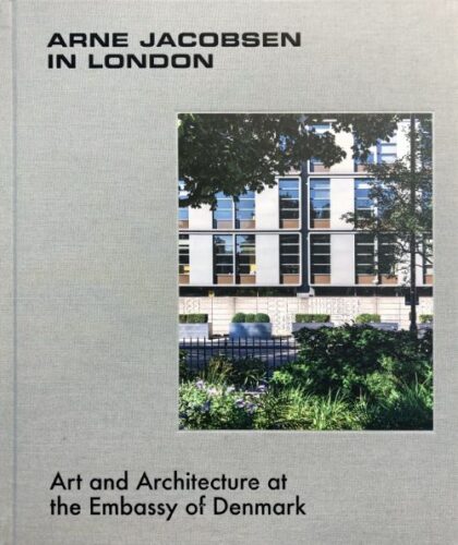 Arne Jacobsen in London - Art and Architecture of the Embassy of Denmark