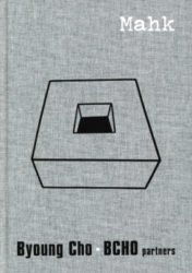Mahk - The Architecture Of Byoung Soo Cho