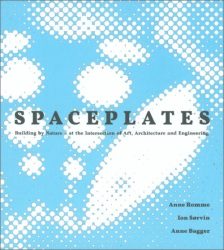 Spaceplates - Building by Nature - at the Intersection of Art, Architecture and Engineering