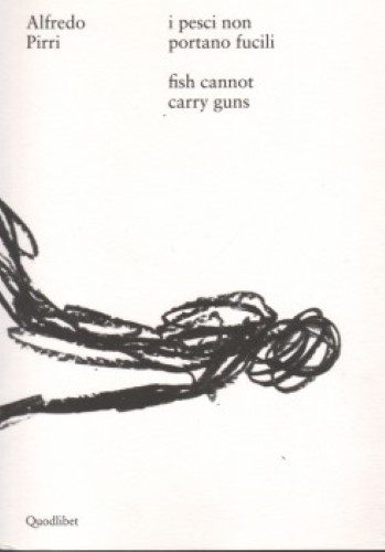 Alfredo Pirri - Fish Cannot Carry Guns