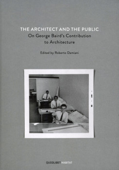 The Architect And The Public - On George Baird's Contribution To Architecture