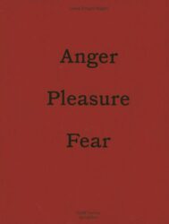 Linda Fregni Nagler - Anger, Pleasure, Fear