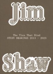 Jim Shaw - The Ties that Bind: Study Drawings 2013-2023