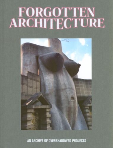 Forgotten Architecture - An Archive of Overshadowed Projects