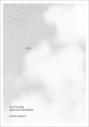 Jochen Lempert - Local Ecology - Moulin des Ribes