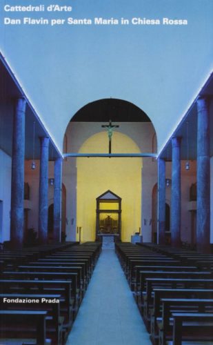 Dan Flavin  - Cattedrali D'Arte. Santa Maria In Chiesa Rossa
