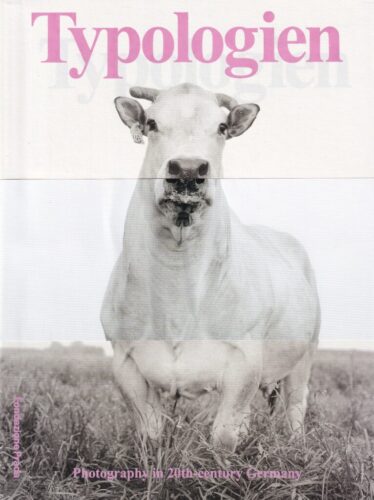 Typologien - Photography In 20th Century Germany