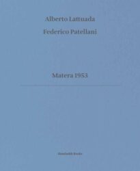 Alberto Lattuada, Federico Patellani - Matera 1953