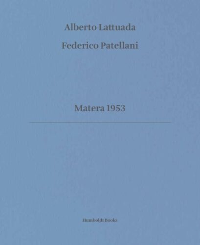 Alberto Lattuada, Federico Patellani - Matera 1953