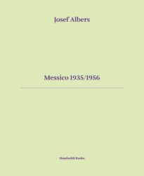 Josef Albers - Messico 1935/1956