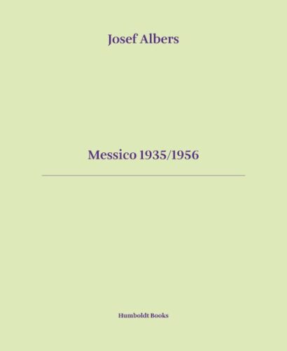 Josef Albers - Messico 1935/1956