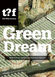 Green Dream - How Future Cities Can Outsmart Nature (New Edition) The Why Factory 3