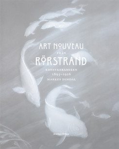 Art Nouveau From Rorstrand - Konstkeramikan 1895-1926