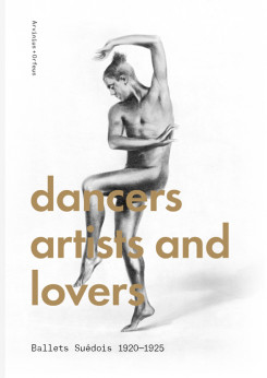 Dancers, Artists, Lovers - Ballets Suedois 1920-1925