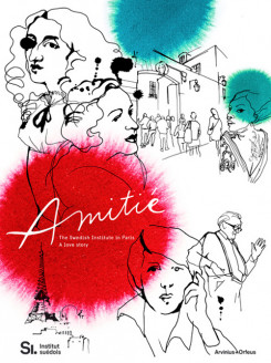 Amitie – The Swedish Institute in Paris: A Love Story.
