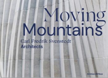 Moving Mountains – Carl Fredrik Svenstedt Architects