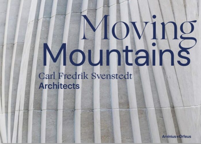 Moving Mountains &ndash; Carl Fredrik Svenstedt Architects