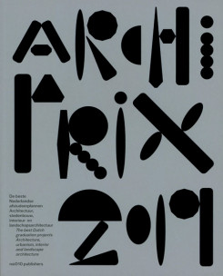 Archiprix 2019 - The Best Dutch Graduation Projects Architecture, Urbanism, Landscape Architecture