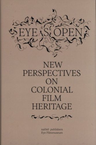 Eye(s) Open - New Perspectives on Colonial Film Heritage