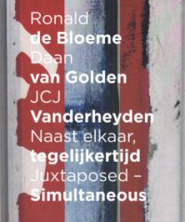 Juxtaposed, Simultaneous - Ronald De Bloeme, Dan Van Golden, J C J Vanderheyden 