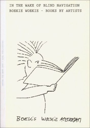Boekie Woekie - In the Wake of Blind Navigation. Boekie Woekie - Books by Artists