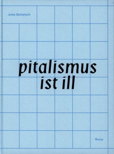 Jules Spinatsch - pitalismus ist ill