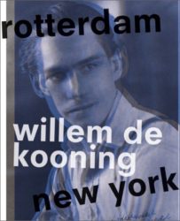 Willem de Kooning - Rotterdam New York