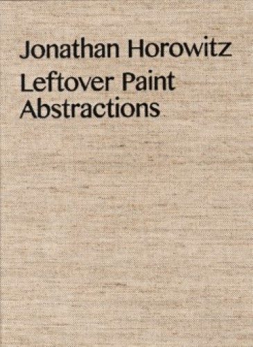 Jonathan Horowitz - Leftover Paint Abstractions