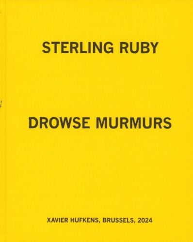 Sterling Ruby - Drowse Murmurs