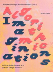 Algorithmic Imaginations - Critical Reflections on AI in Art and Design Practice