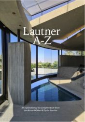 Lautner A-Z - An Exploration Of The Complete Built Work (expanded edition)