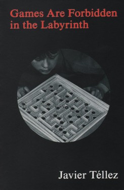 Javier Tellez - Games Are Forbidden In The Labyrinth