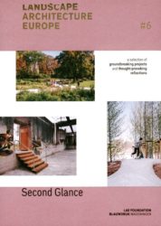 Landscape Architecture Europe 6 - Second Glance