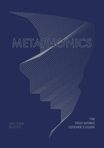 Metaphonics. The Field Works Listener's Guide