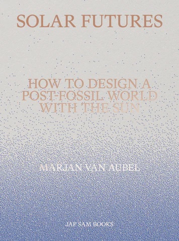 Solar Futures - How to Design a Post-Fossil World with the Sun