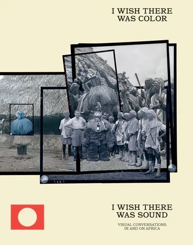 I wish there was color, I wish there was sound - Visual conversations in and on Africa