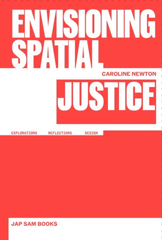 Envisioning Spatial Justice - Explorations, Reflections, Design