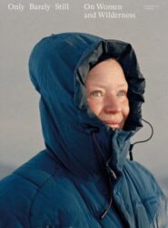 Catherine Lemble - Only Barely Still - Women and Wilderness