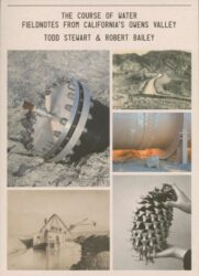 Todd Stewart & Robert Bailey - The Course of Water - Fieldnotes from California's Owens Valley