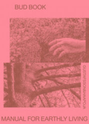 Laura Gustafsson, Terike Haapoja - Bud Book, Manual For Earthly Living