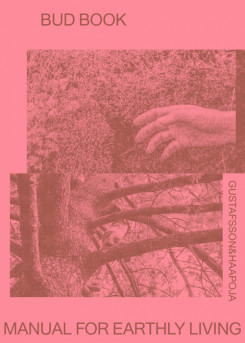 Laura Gustafsson, Terike Haapoja - Bud Book, Manual For Earthly Living