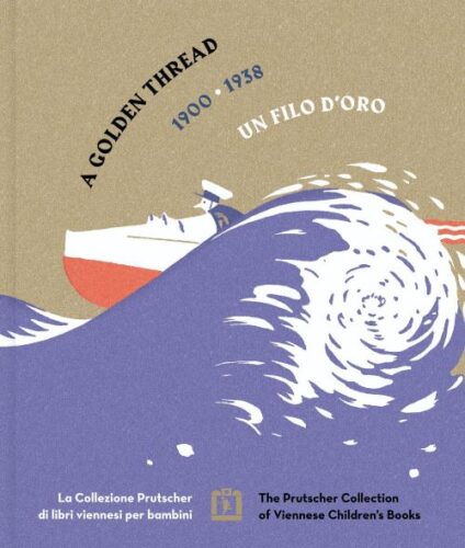 A Golden Thread - The Prutscher Collection of Viennese Children's Books 1900-1938