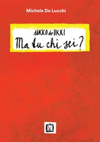 Michele De Lucchi - Ukko de Ukki - But who are you?