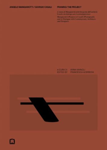 Angelo Mangiarotti - Giorgio Casali - Framing the project