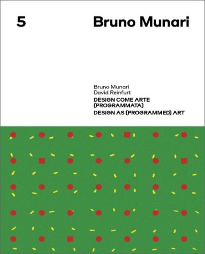 Bruno Munari, David Reinfurt - Design as (Programmed) Art