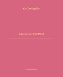 Cy Twombly - Marocco 1952/1953